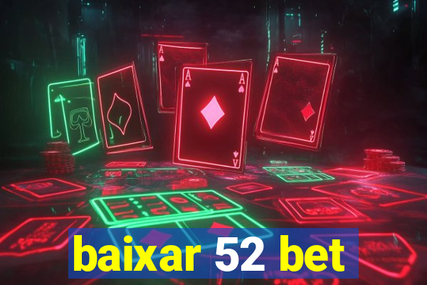 baixar 52 bet